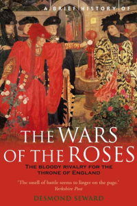 Titelbild: A Brief History of the Wars of the Roses 9781845290061