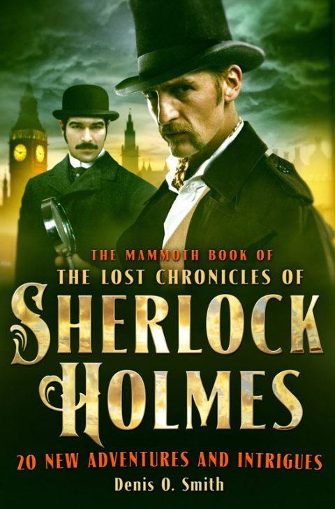 Cover image for book The Mammoth Book of The Lost Chronicles of Sherlock Holmes