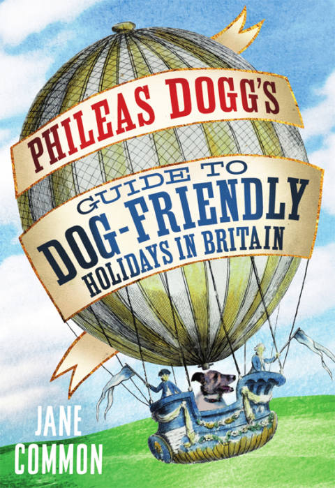 Cover image for book Phileas Dogg's Guide to Dog Friendly Holidays in Britain