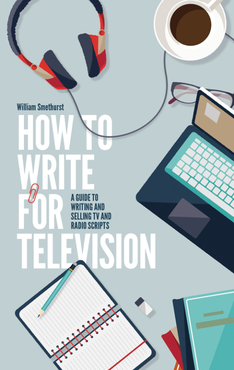 Cover image for book How To Write For Television 7th Edition