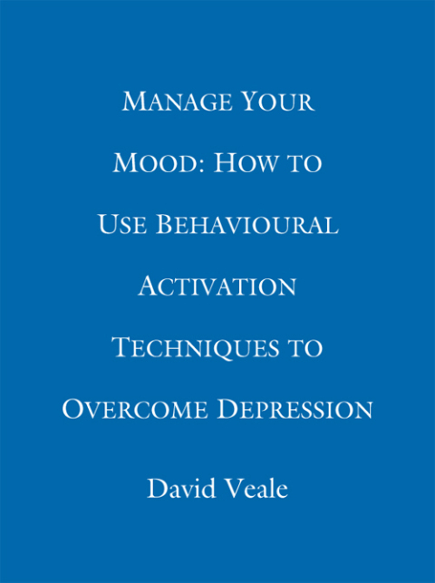 Cover image for book Manage Your Mood: How to Use Behavioural Activation Techniques to Overcome Depression