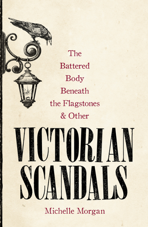 Cover image for book The Battered Body Beneath the Flagstones, and Other Victorian Scandals