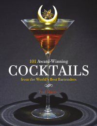 صورة الغلاف: 101 Award-Winning Cocktails from the World's Best Bartenders 9781472140531