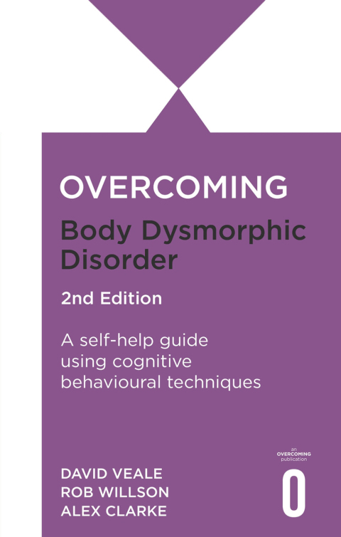 Cover image for book Overcoming Body Dysmorphic Disorder 2nd Edition
