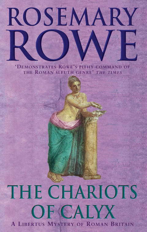 Cover image for book The Chariots of Calyx (A Libertus Mystery of Roman Britain, book 4)