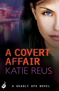Titelbild: A Covert Affair: Deadly Ops 5 (A series of thrilling, edge-of-your-seat suspense) 9781472231406