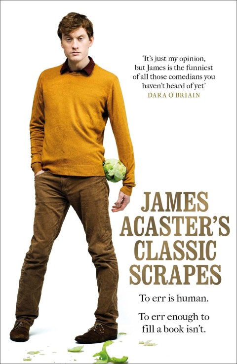 Cover image for book James Acaster's Classic Scrapes - The Hilarious Sunday Times Bestseller