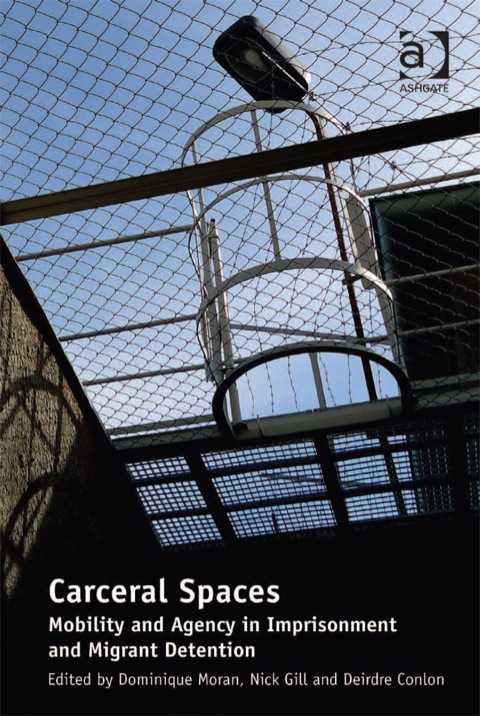 Cover image for book Carceral Spaces: Mobility and Agency in Imprisonment and Migrant Detention