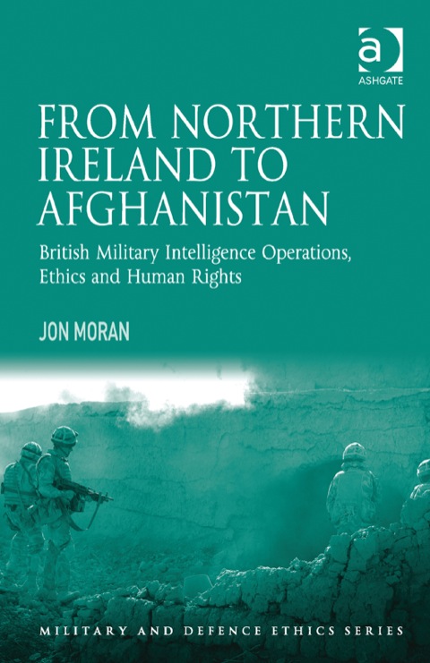 Cover image for book From Northern Ireland to Afghanistan: British Military Intelligence Operations, Ethics and Human Rights