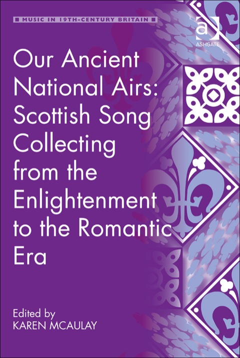 Cover image for book Our Ancient National Airs: Scottish Song Collecting from the Enlightenment to the Romantic Era