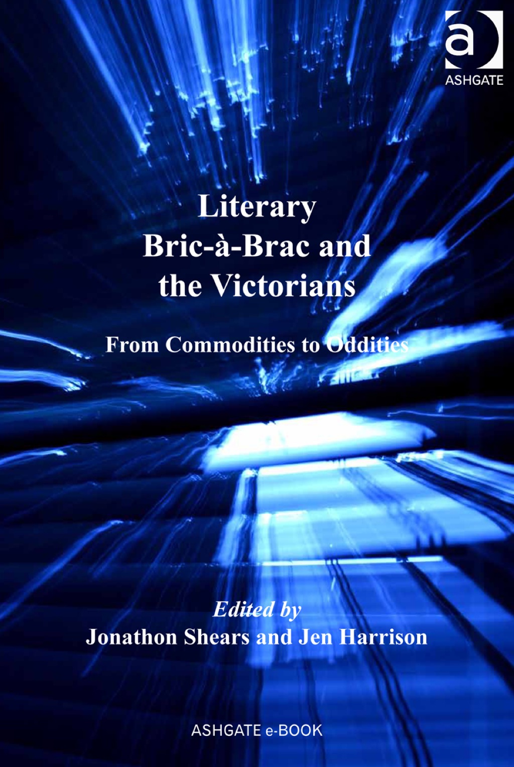 Literary Bric-Ã -Brac and the Victorians: From Commodities to Oddities (eBook Rental) - Harrison;  Jen;  Dr,