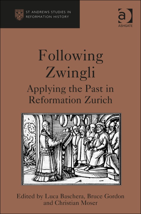 Cover image for book Following Zwingli: Applying the Past in Reformation Zurich
