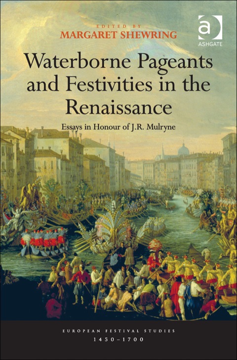 Cover image for book Waterborne Pageants and Festivities in the Renaissance: Essays in Honour of J.R. Mulryne