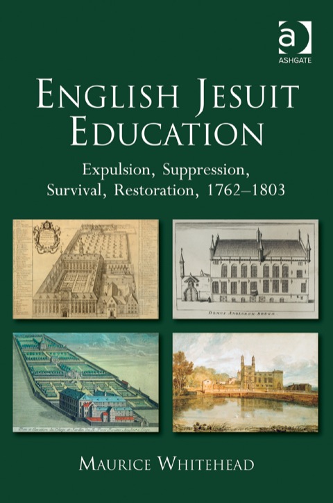 Cover image for book English Jesuit Education: Expulsion, Suppression, Survival and Restoration, 1762-1803