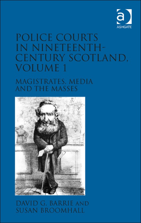 Cover image for book Police Courts in Nineteenth-Century Scotland, Volume 1: Magistrates, Media and the Masses