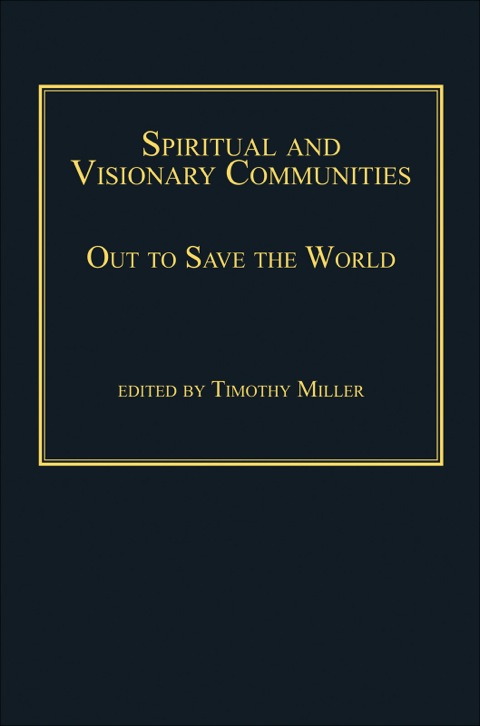 Cover image for book Spiritual and Visionary Communities: Out to Save the World
