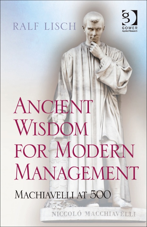 Cover image for book Ancient Wisdom for Modern Management: Machiavelli at 500