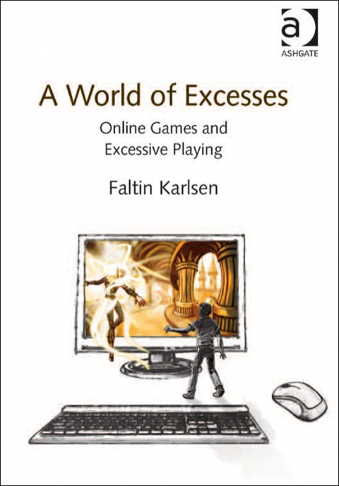 Cover image for book A World of Excesses: Online Games and Excessive Playing