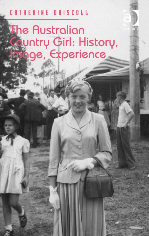 Cover image for book The Australian Country Girl: History, Image, Experience