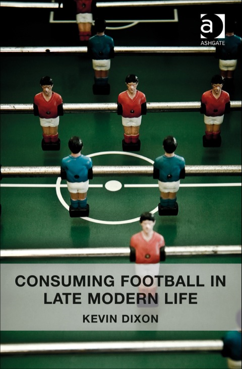 Cover image for book Consuming Football in Late Modern Life