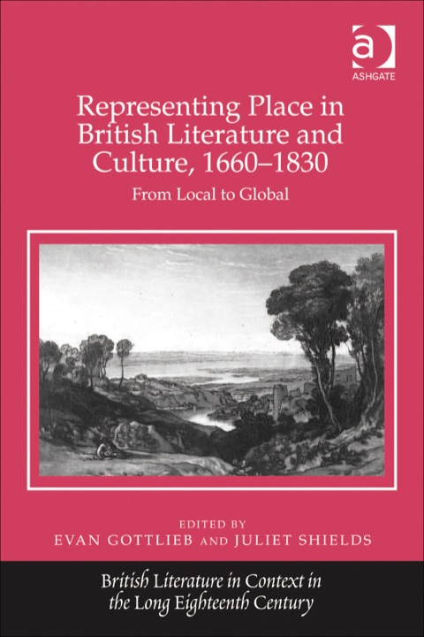Cover image for book Representing Place in British Literature and Culture, 1660-1830: From Local to Global