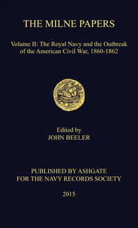 Cover image: The Milne Papers: Volume II: The Royal Navy and the Outbreak of the American Civil War, 1860-1862 9781409446866