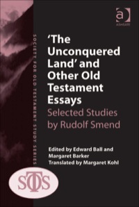 Cover image: 'The Unconquered Land' and Other Old Testament Essays: Selected Studies by Rudolf Smend 9781409429456