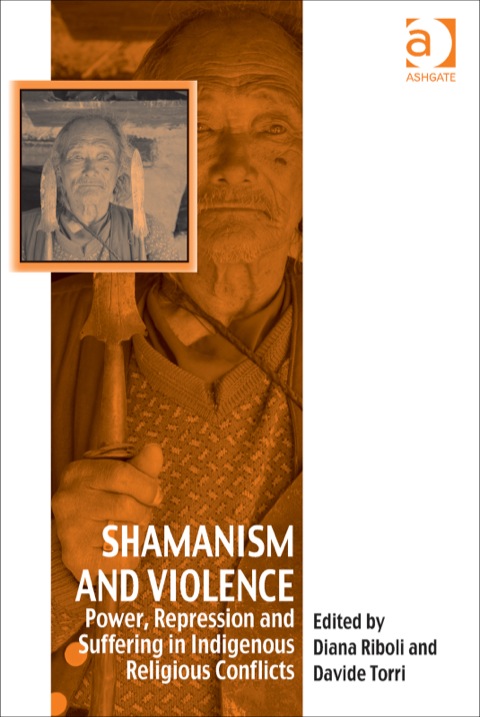 Cover image for book Shamanism and Violence: Power, Repression and Suffering in Indigenous Religious Conflicts