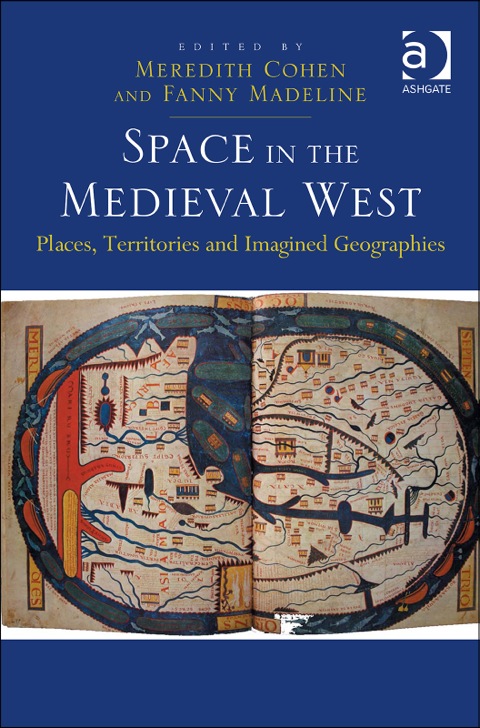 Cover image for book Space in the Medieval West: Places, Territories, and Imagined Geographies