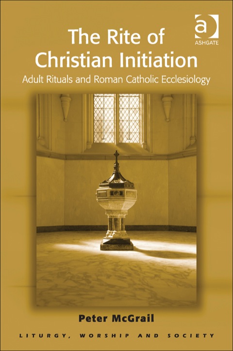 Cover image for book The Rite of Christian Initiation: Adult Rituals and Roman Catholic Ecclesiology