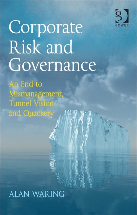 Cover image for book Corporate Risk and Governance: An End to Mismanagement, Tunnel Vision and Quackery