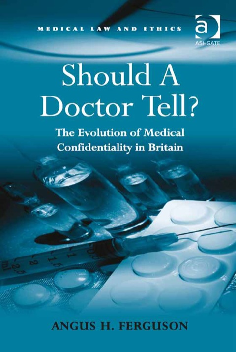Cover image for book Should A Doctor Tell?: The Evolution of Medical Confidentiality in Britain