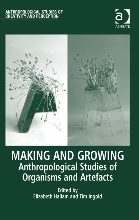 Cover image for book Making and Growing: Anthropological Studies of Organisms and Artefacts