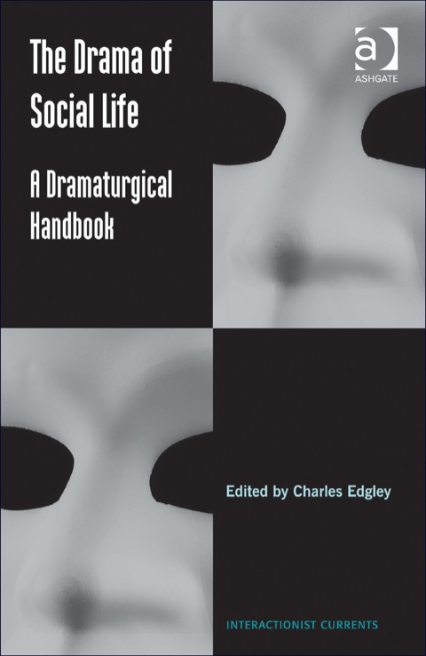 Cover image for book The Drama of Social Life: A Dramaturgical Handbook