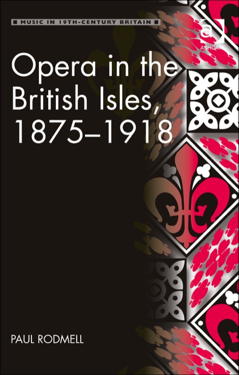 Cover image for book Opera in the British Isles, 1875–1918