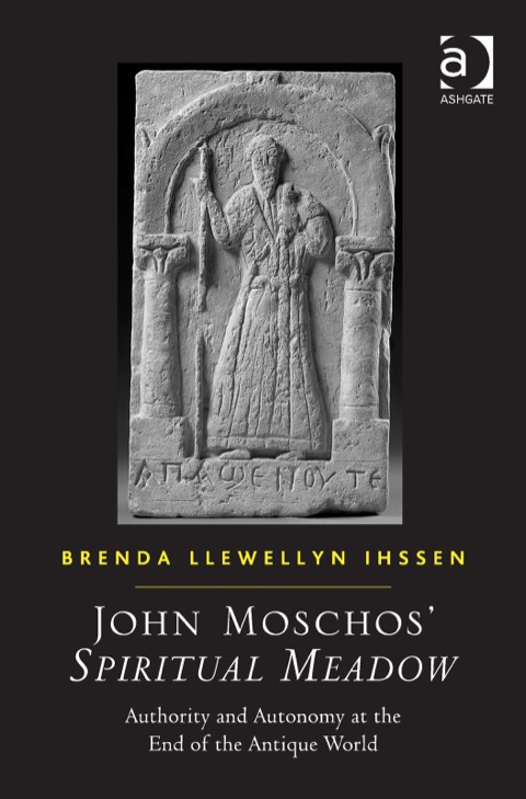 Cover image for book John Moschos' Spiritual Meadow: Authority and Autonomy at the End of the Antique World