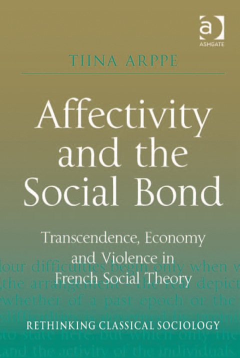 Cover image for book Affectivity and the Social Bond: Transcendence, Economy and Violence in French Social Theory