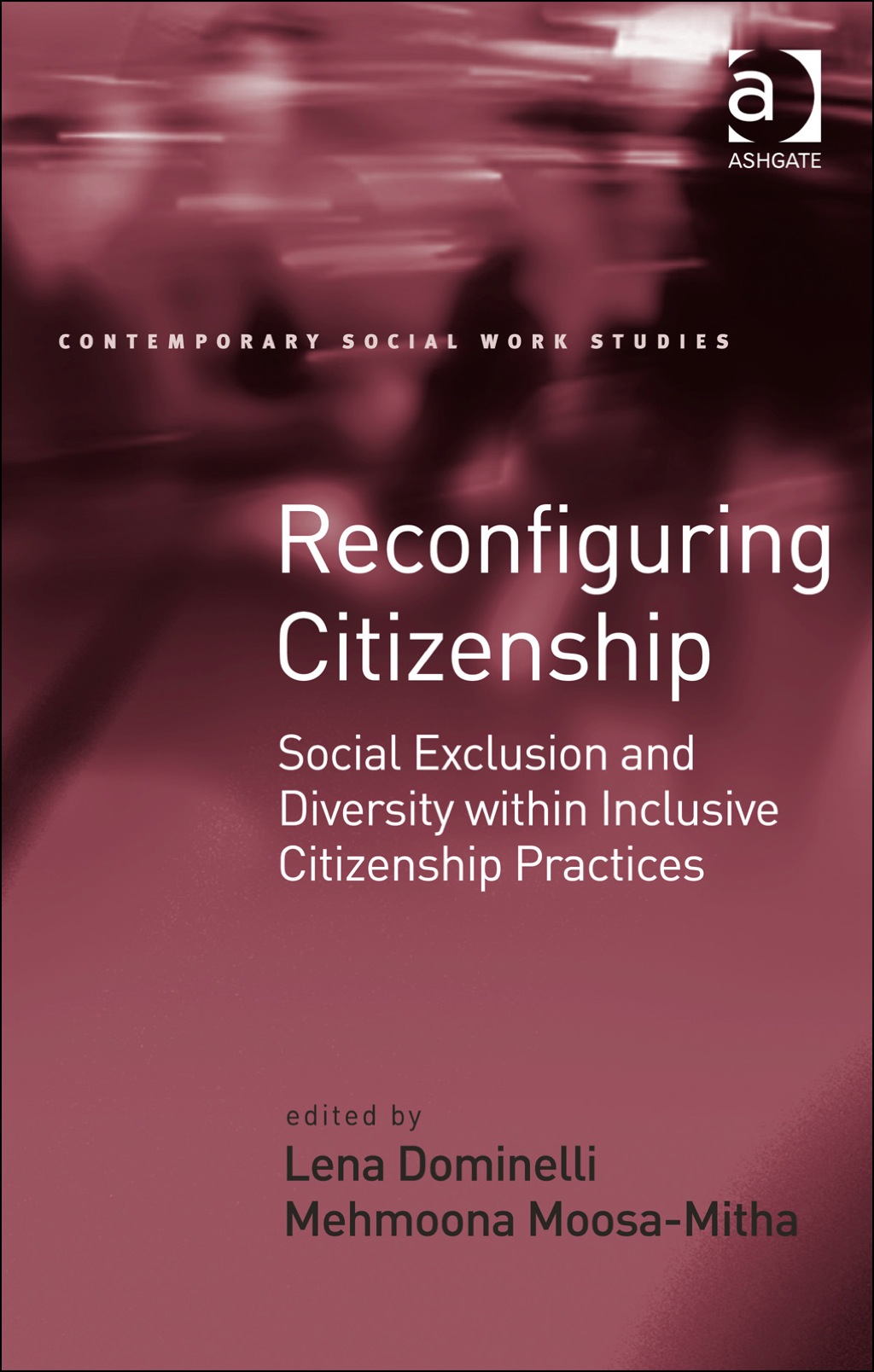 Reconfiguring Citizenship: Social Exclusion and Diversity within Inclusive Citizenship Practices (eBook Rental) Reconfiguring Citizenship: Social Exclusion and Diversity within Inclusive Citizenship Practices (eBook Rental)