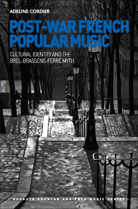 Cover image for book Post-War French Popular Music: Cultural Identity and the Brel-Brassens-Ferré Myth