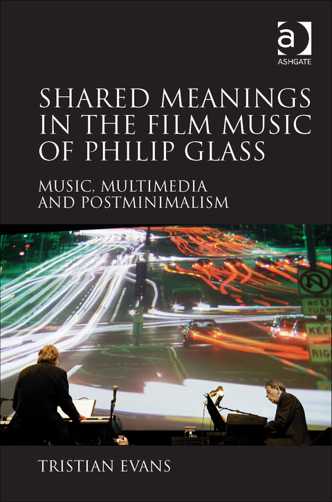 Cover image for book Shared Meanings in the Film Music of Philip Glass: Music, Multimedia and Postminimalism