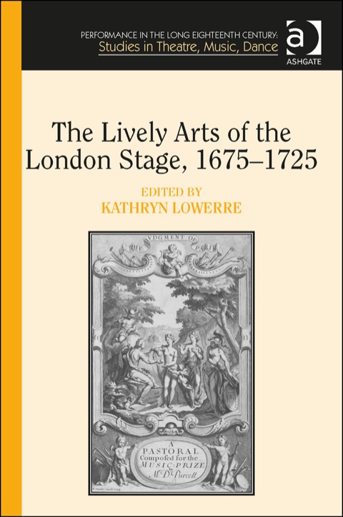 Cover image for book The Lively Arts of the London Stage, 1675–1725