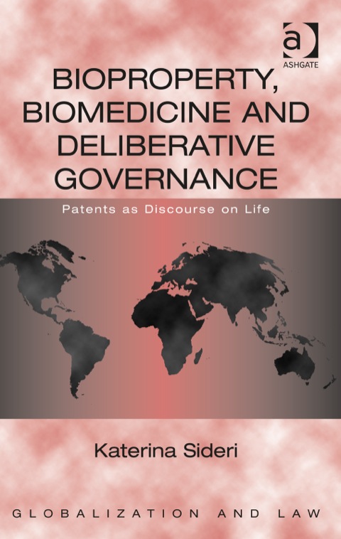 Cover image for book Bioproperty, Biomedicine and Deliberative Governance: Patents as Discourse on Life