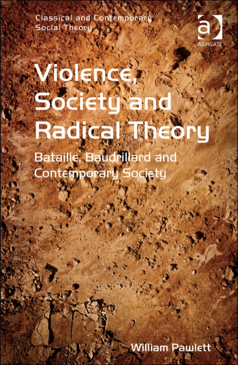 Cover image for book Violence, Society and Radical Theory: Bataille, Baudrillard and Contemporary Society