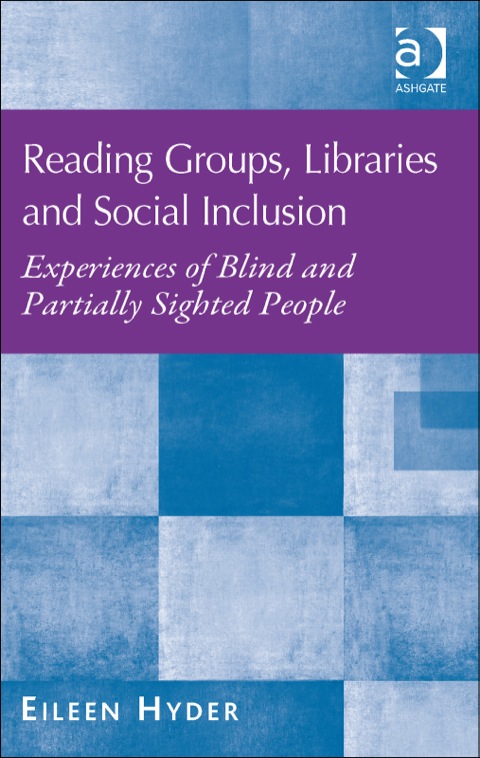 Cover image for book Reading Groups, Libraries and Social Inclusion: Experiences of Blind and Partially Sighted People