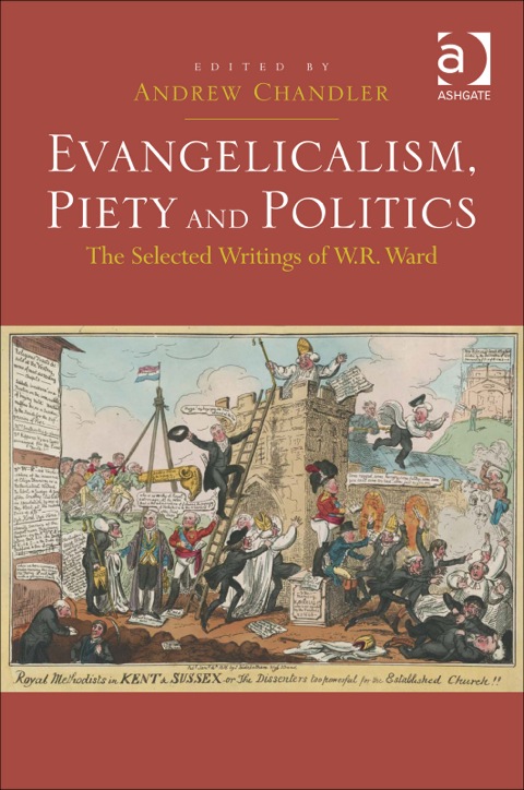Cover image for book Evangelicalism, Piety and Politics: The Selected Writings of W.R. Ward