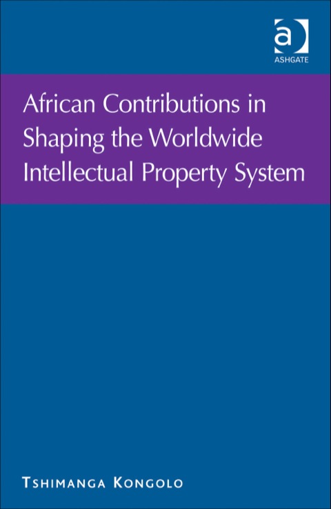 Cover image for book African Contributions in Shaping the Worldwide Intellectual Property System