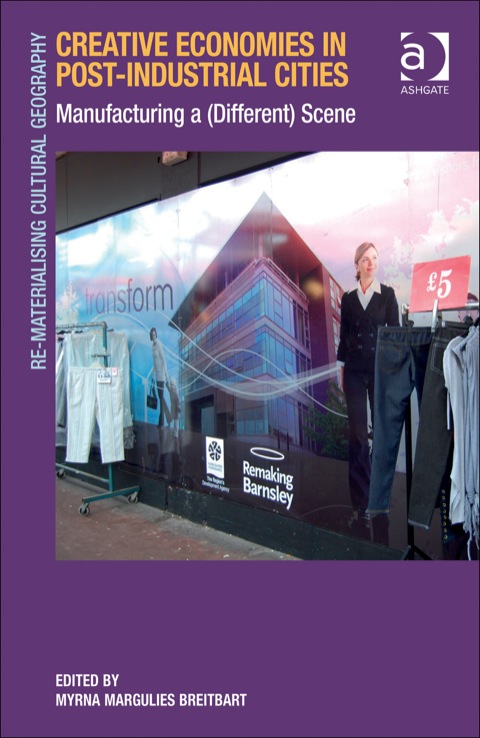 Cover image for book Creative Economies in Post-Industrial Cities: Manufacturing a (Different) Scene
