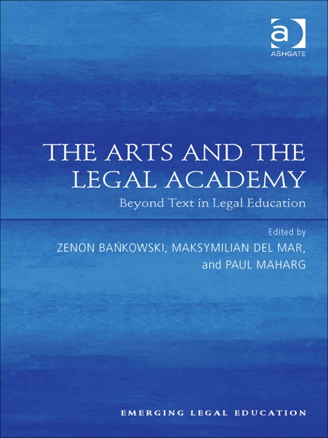 Cover image for book The Arts and the Legal Academy: Beyond Text in Legal Education