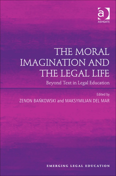 Cover image for book The Moral Imagination and the Legal Life: Beyond Text in Legal Education