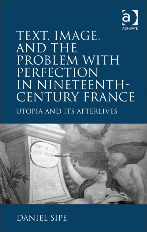 Cover image for book Text, Image, and the Problem with Perfection in Nineteenth-Century France: Utopia and Its Afterlives